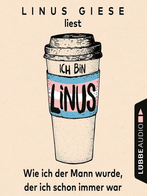 Title details for Ich bin Linus--Wie ich der Mann wurde, der ich schon immer war by linus Giese - Available